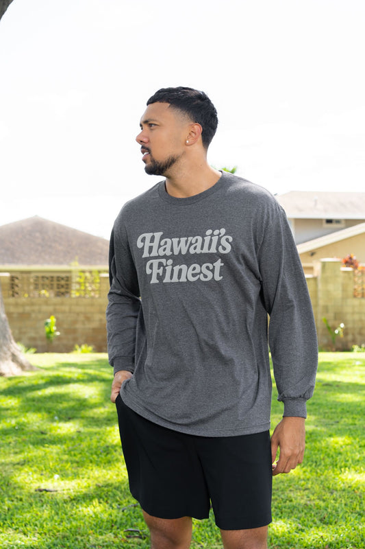 Charcoal Hawaii's Finest Long Sleeve